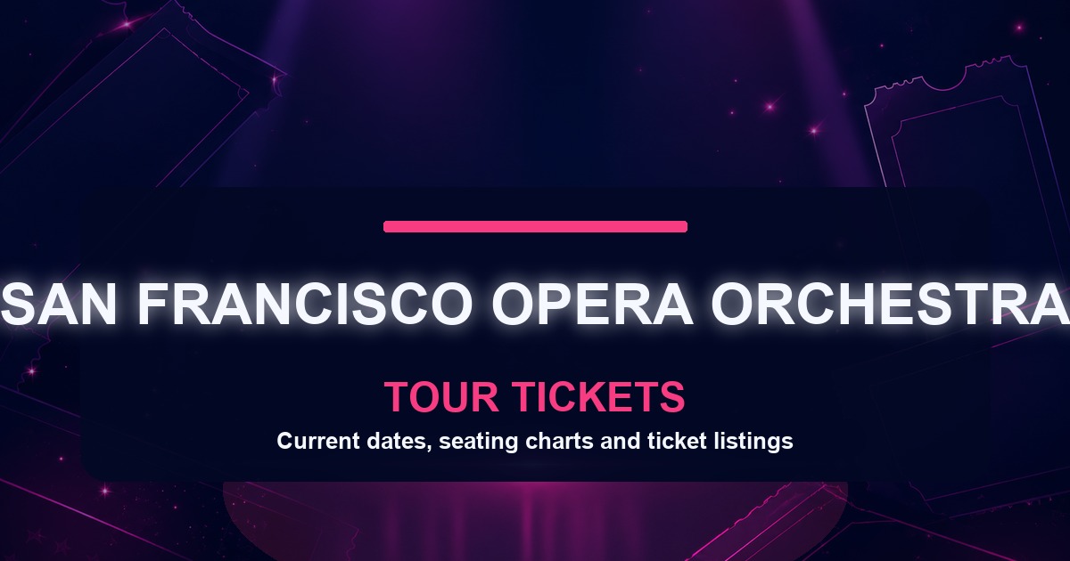 Get Your San Francisco Opera Orchestra Tour Tickets Now